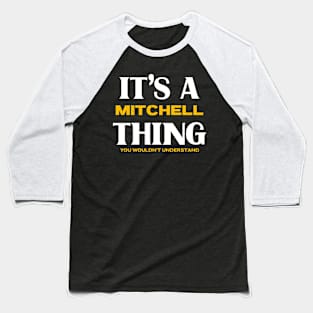 It's a Mitchell Thing You Wouldn't Understand Baseball T-Shirt